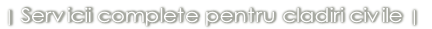 | Servicii complete pentru cladiri civile |